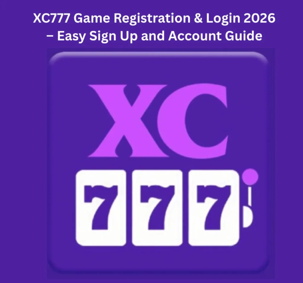 XC777 Game Registration & Login 2026 – Easy Sign Up and Account Guide